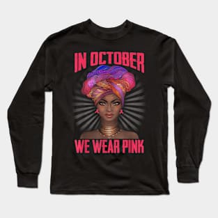 Cute Black Women tee Breast Cancer In October We wear Pink Long Sleeve T-Shirt